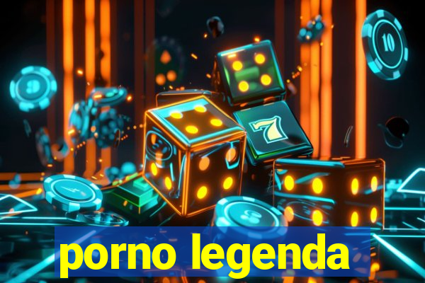 porno legenda